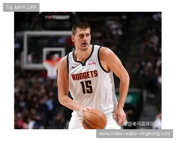 掘金球队关键回合把握能力令人惊讶